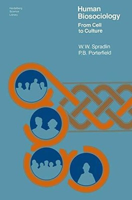Human Biosociology: From Cell To Culture (Heidelberg Science Buch Springer