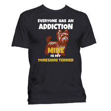 Short Sleeve T-Shirt: Everyone Has an Addiction - Mine is my YORKSHIER TERRIER