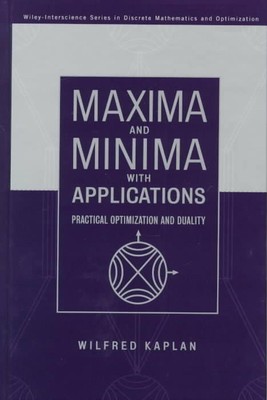 Maxima und Minima mit Anwendungen: Praktische Optimierung und Dualität von Wilfr