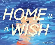Home Is a Wish by Julia Kuo: New