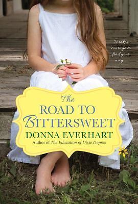 The Road to Bittersweet - Everhart, Donna - Very Good