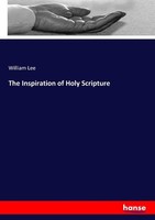The Inspiration Of Holy Scripture William Lee