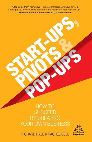 Start-Ups, Pivots And Pop-Ups | How To Succeed By Creating Your Own Business-image