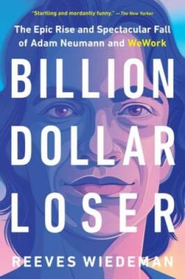 Billion Dollar Loser: The Epic Rise and Spectacular Fall of Adam Neumann  - GOOD