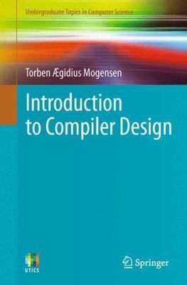 Introduction to Compiler Design by Mogensen, Torben Aegidius