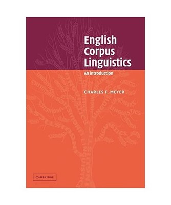 English Corpus Linguistics: An Introduction: An Introduction, Charles F. Meyer