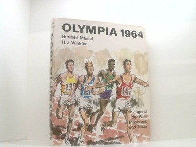 Olympia 1964 Die Jugend d. Welt in Innsbruck u. Tokio. Ein vollständ. Bericht mi