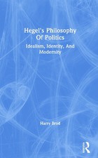 Hegels Philosophie der Politik: Idealismus, Identität und Moderne von Harry Brod P