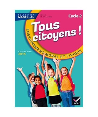 Magellan Tous Citoyens Enseignement Moral et Civique Cycle 2 éd. 2015 - Manuel 