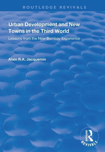 Urban Development and New Towns in the Third World by Alain R... - 9781138359376