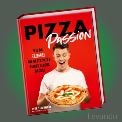 PIZZA PASSION | SVEN TEICHMANN | Wie du zu Hause die beste Pizza deines ...