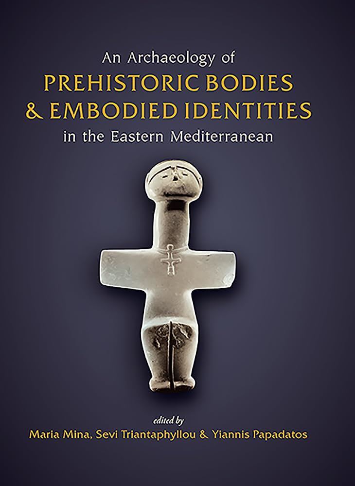 An Archaeology of Prehistoric Bodies and Embodied Identities in