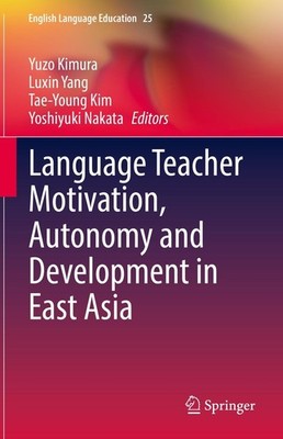 Language Teacher Motivation, Autonomy and Development in East Asia Yuzo Kimura