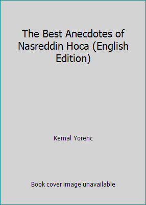 The Best Anecdotes of Nasreddin Hoca (English Edition) by Kemal Yorenc
