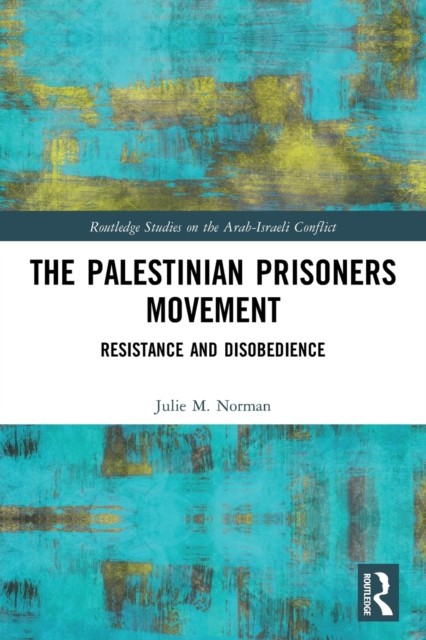 The Palestinian Prisoners Movement by Julie M.  Norman PAPERBACK 9780367749446