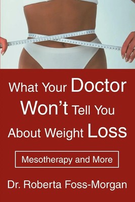 Roberta Foss-Morgan What Your Doctor Won't Tell You about Weight Loss