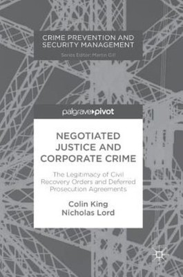Negotiated Justice And Corporate Crime: The Legitimacy Of Ci...