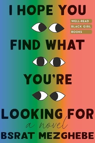 I Hope You Find What You're Looking For: A Novel by Bsrat Mezghebe NEW - Image 6