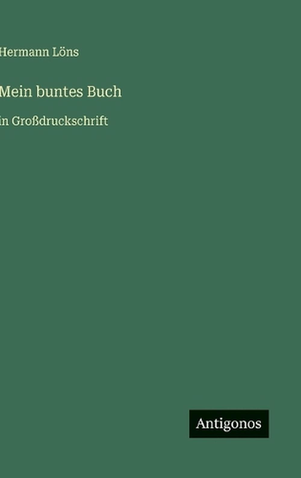 Mein buntes Buch: in Grossdruckschrift by Hermann L?ns (German) Hardcover Book