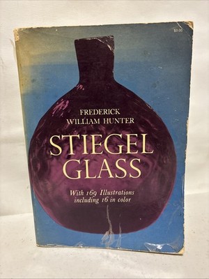 Stiegel Glass by Frederick William Hunter ( 1950: Trade Paperback )