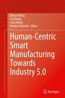 Human-Centric Smart Manufacturing Towards Industry 5.0 Lihui Wang