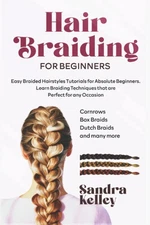 HAIR BRAIDING FOR BEGINNERS: Easy Braided Hairstyles Tutorials for Absolute ...