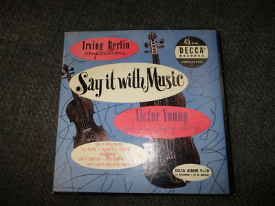 Victor Young ''Say It With Music ''7'' 4 - 45rpm Music of Irving Berlin Decca 9-10