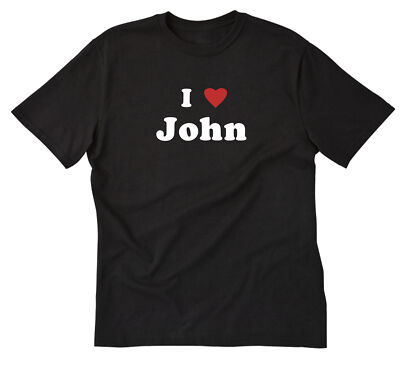 I Love John T-shirt I Heart John Shirt Short Sleeve Cotton Nick Name Gift