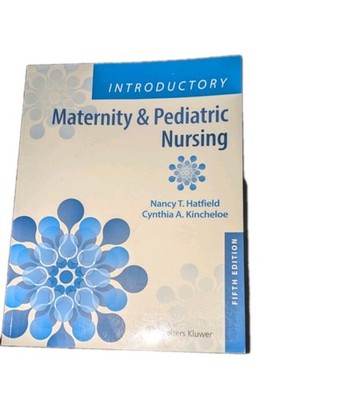 Introductory Maternity and Pediatric Nursing  Hatfield  W/ Scratch Panel 5th Ed