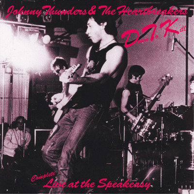 Johnny Thunders and The Heartbreakers Down to Kill - Live at the Speakeasy (CD)