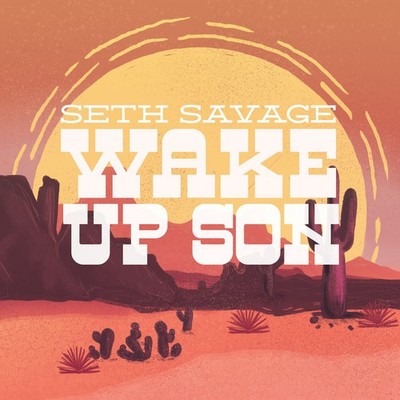 Seth Savage - Wake Up Son [New Vinyl LP]
