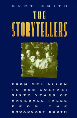 The Storytellers: From Mel Allen to Bob Costas : Sixty Years of Bas - ACCEPTABLE