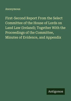 Anonymous | First-Second Report From the Select Committee of the House of...
