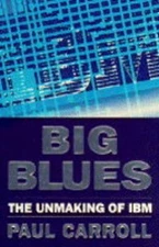 Big Blues: Unmaking of IBM by Carroll, Paul Paperback Book The Fast Free