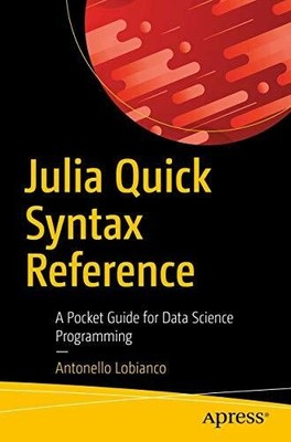 Julia Quick Syntax Reference: A Pocket Guide for Data Science Buch Apress