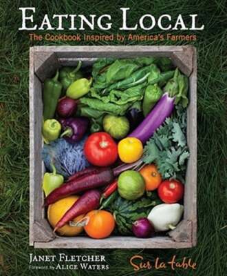 Eating Local: The Cookbook Inspired by America's Farmers by Sur La Table: New