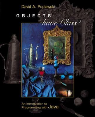 Objects Have Class: An Introduction to Programming With Java, David Poplawski, 9