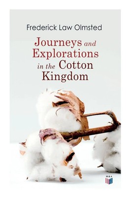 Journeys and Explorations in the Cotton Kingdom Frederick Law Olmsted Buch 2019