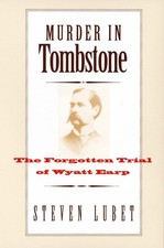 Murder in Tombstone: The Forgotten Trial of Wyatt Earp (The Lamar Series in ...