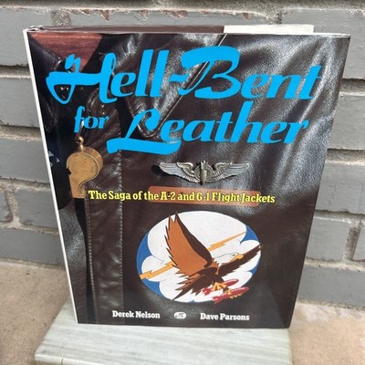 Hell-Bent for Leather : The Saga of the A-2 and G-1 Flight Jackets - Parsons