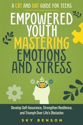 Empowered Youth Mastering Emotions and Stress -  NEW Sky Benson 2024-02-05