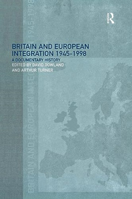 Britain and European Integration, 1945-1998: A Document - Paperback NEW Gowland,