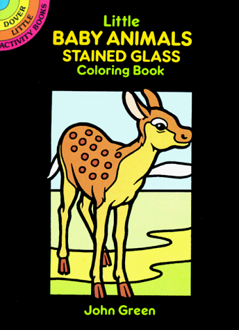 LITTLE BABY ANIMALS STAINED GLASS COLORING BOOK (DOVER By John Green & Coloring - Bild 1 von 1