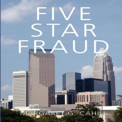 Five Star Fraud Margaret G. Cahill Paperback Lulu Press Inc.