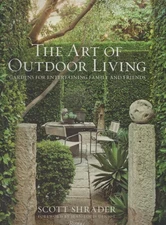 The Art of Outdoor Living / Scott Shrader / Gardens for Entertaining / Hardcover