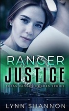 Ranger Justice: A Small-town Christian Romantic Suspense (Texas Ranger Heroes)