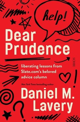Dear Prudence: liberating lessons from Slate.com's beloved advice column by Dani