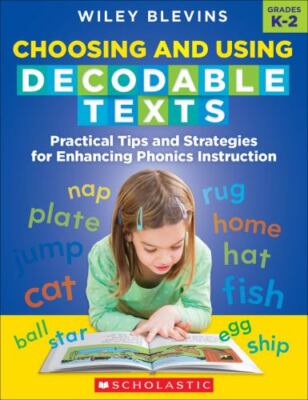 Scholastic Teacher Resources Choosing and Using Decodable Texts [SC