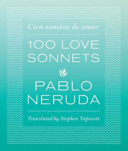 Thumbnail - One Hundred Love Sonnets: Cien Sonetos De Amor By Pablo Neruda