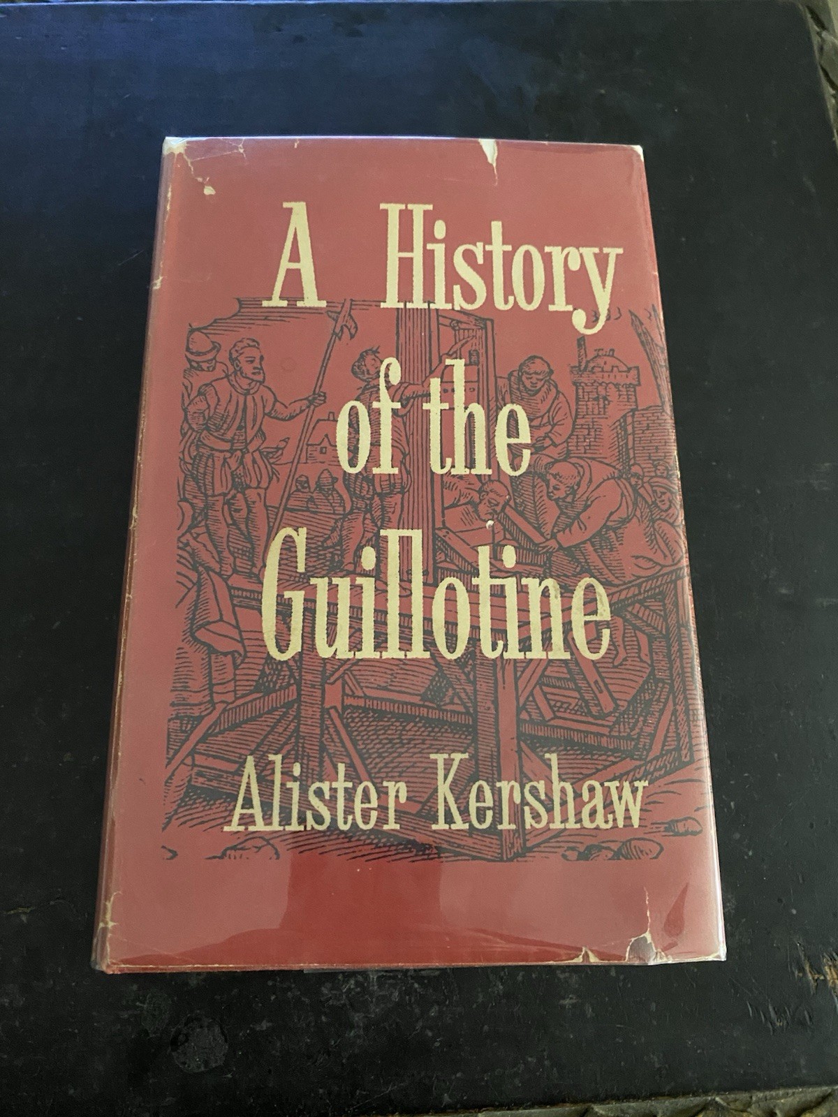 A History Of The Guillotine By Alister Kershaw HC/DJ. 1958